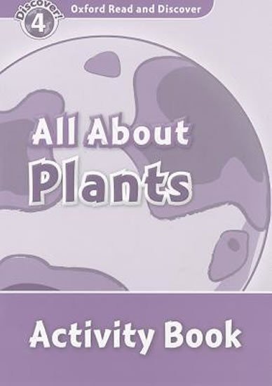 Medina Sarah: Oxford Read and Discover Level 4 All ABout Plant Life Activity Book