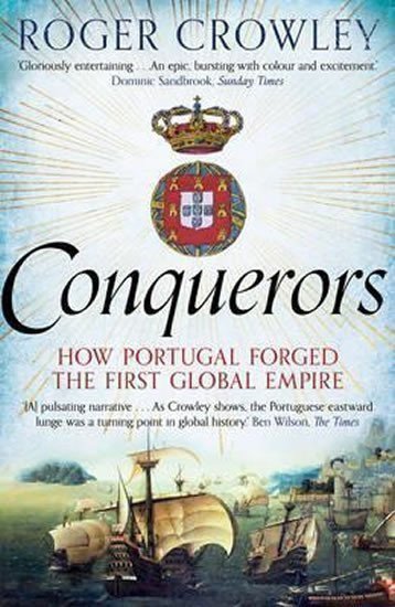 Crowley Roger: Conquerors: How Portugal Forged the First Global Empire