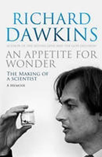Dawkins Richard: An Appetite for Wonder - The Making of a Scientist
