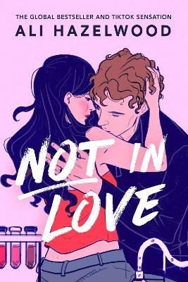 Hazelwood Ali: Not in Love: From the bestselling author of The Love Hypothesis Hazelwood Ali: Not in Love: From the bestselling author of The Love Hypothesis