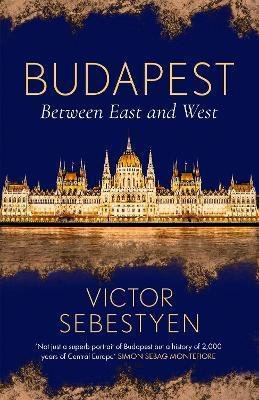 Sebestyen Victor: Budapest : Between East and West