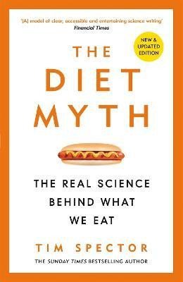 Spector Tim: The Diet Myth: The Real Science Behind What We Eat