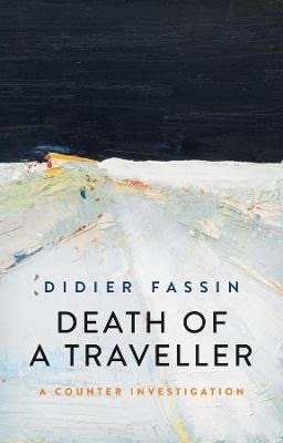 Fassin Didier: Death of a Traveller