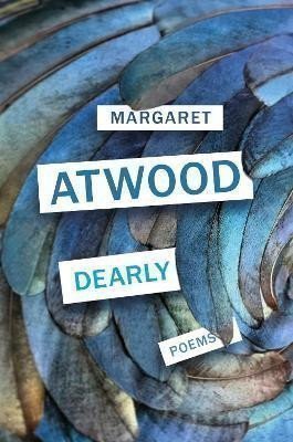 Atwoodová Margaret: Dearly : Poems
