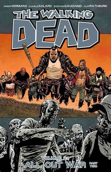 Kirkman Robert: The Walking Dead: All Out War Volume 21 Kirkman Robert: The Walking Dead: All Out War Volume 21