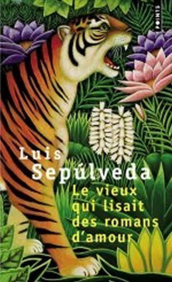 Sepúlveda Luis: Le Vieux Qui Lisait des Romans D´amour
