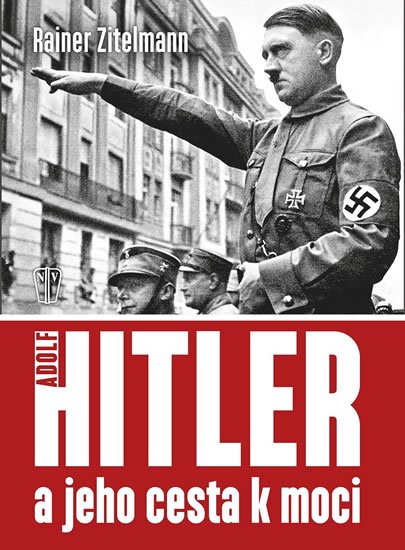 Zitelmann Rainer: Hitler a jeho cesta k moci
