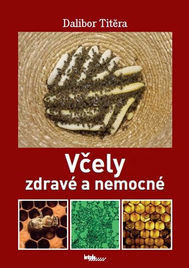 Titěra Dalibor: Včely zdravé a nemocné Titěra Dalibor: Včely zdravé a nemocné