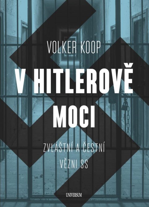 Koop Volker: V Hitlerově moci. Zvláštní a čestní vězňové nacistického režimu