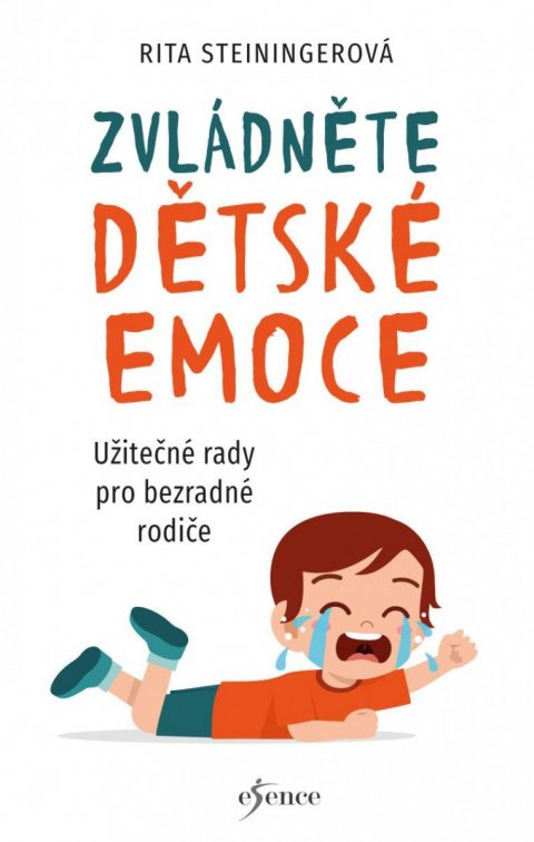 Steininger Rita: Zvládněte dětské emoce - Užitečné rady pro bezradné rodiče