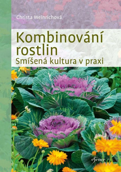 Weinrichová Christina: Kombinování rostlin - Smíšená kultura v praxi