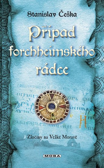 Češka Stanislav: Případ forchheimského rádce - Zločiny na Velké Moravě
