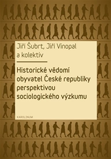 Šubrt Jiří: Historické vědomí obyvatel České republiky perspektivou sociologického výzk