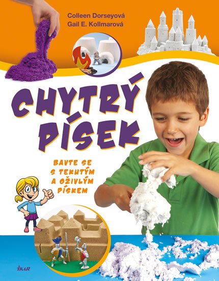 Dorseyová Colleen: Chytrý písek - Bavte se s tekutým a oživlým pískem