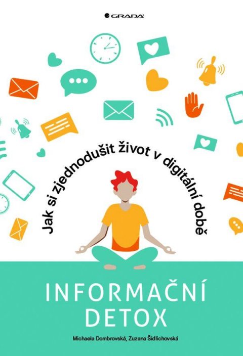 Dombrovská Michaela: Informační detox - Jak si zjednodušit život v digitální době