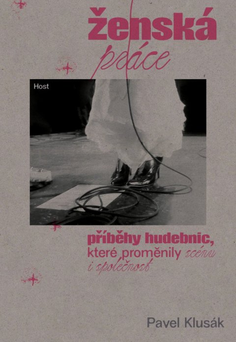 Klusák Pavel: Ženská práce - Příběhy hudebnic, které proměnily scénu i společnost