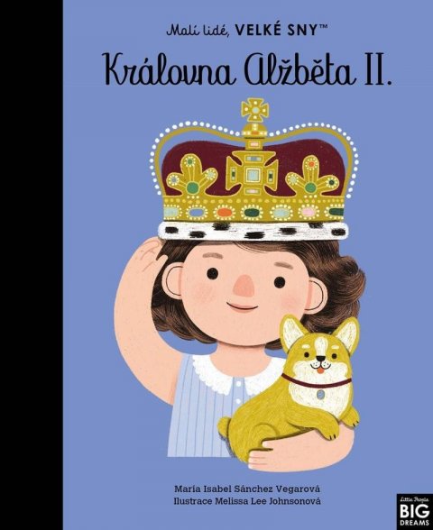 Sánchez Vegarová María Isabel: Malí lidé, velké sny - Královna Alžběta II. Sánchez Vegarová María Isabel: Malí lidé, velké sny - Královna Alžběta II.