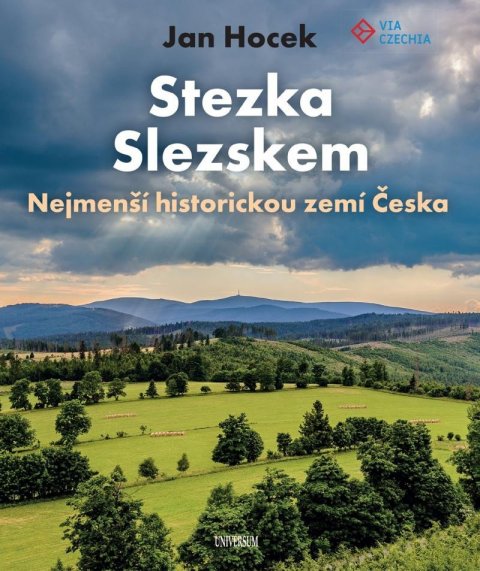 Hocek Jan: Stezka Slezskem - Nejmenší historickou zemí Česka Hocek Jan: Stezka Slezskem - Nejmenší historickou zemí Česka