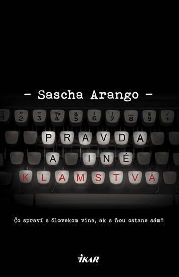 Arango Sascha: Pravda a iné klamstvá