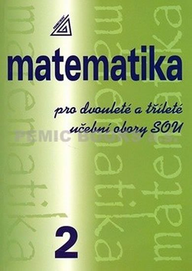 Calda Emil: Matematika pro dvouleté a tříleté obory SOU 2.díl Calda Emil: Matematika pro dvouleté a tříleté obory SOU 2.díl