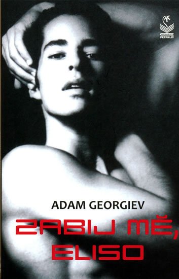 Georgiev Adam: Zabij mě Eliso Georgiev Adam: Zabij mě Eliso