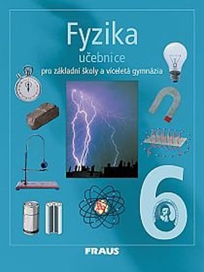 kolektiv autorů: Fyzika 6 pro ZŠ a víceletá gymnázia - Učebnice kolektiv autorů: Fyzika 6 pro ZŠ a víceletá gymnázia - Učebnice