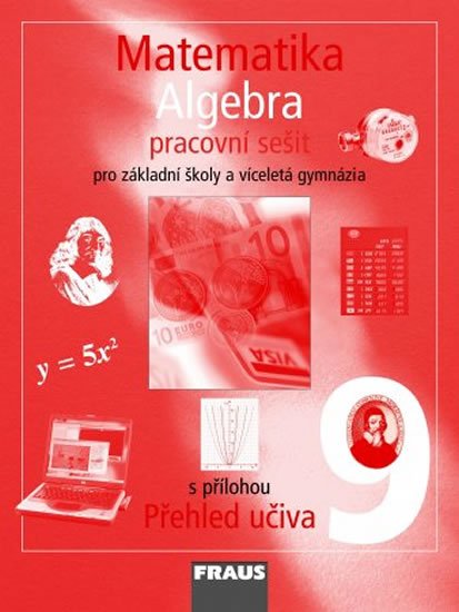 kolektiv autorů: Matematika 9 pro ZŠ a víceletá gymnázia - Algebra - pracovní sešit kolektiv autorů: Matematika 9 pro ZŠ a víceletá gymnázia - Algebra - pracovní sešit