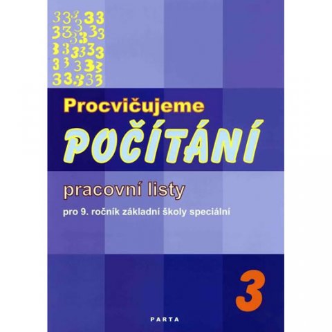 Blažková Božena: Procvičujeme počítání – 3, pracovní listy pro 9. ročník ZŠ speciální