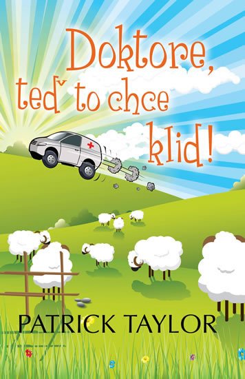 Taylor Patrick: Doktore, teď to chce klid! Taylor Patrick: Doktore, teď to chce klid!