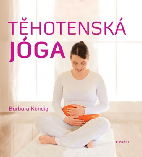 Kündig Barbara: Těhotenská jóga Kündig Barbara: Těhotenská jóga