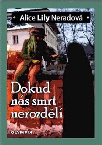 Neradová Alice Lily: Dokud nás smrt nerozdělí Neradová Alice Lily: Dokud nás smrt nerozdělí