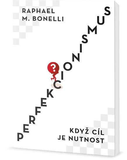 Bonelli Raphael M.: Perfekcionismus - Když cíl je nutnost