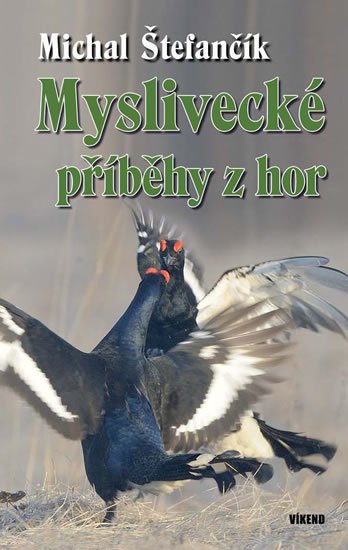 Štefančík Michal: Myslivecké příběhy z hor