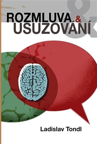 Tondl Ladislav: Rozmluva a usuzování Tondl Ladislav: Rozmluva a usuzování