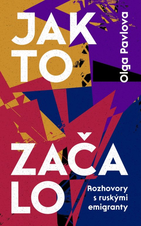 Pavlova Olga: Jak to začalo - Rozhovory s ruskými emigranty