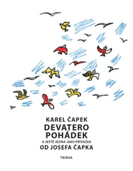 Čapek Karel: Devatero pohádek a ještě jedna jako přívažek od Josefa Čapka Čapek Karel: Devatero pohádek a ještě jedna jako přívažek od Josefa Čapka