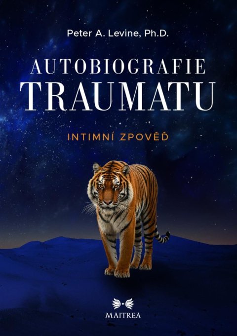 Levine Peter A.: Autobiografie traumatu - Intimní zpověď