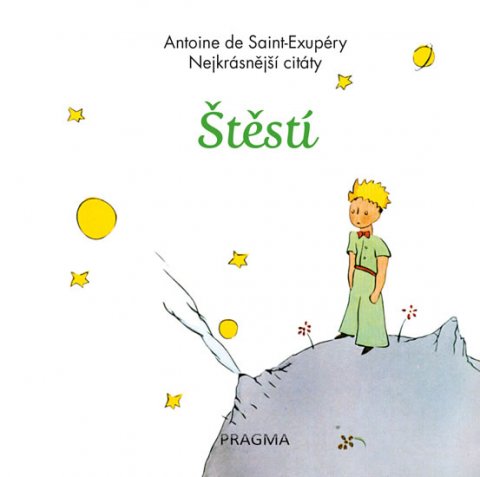 de Saint-Exupéry Antoine: Štěstí - Nejkrásnější citáty