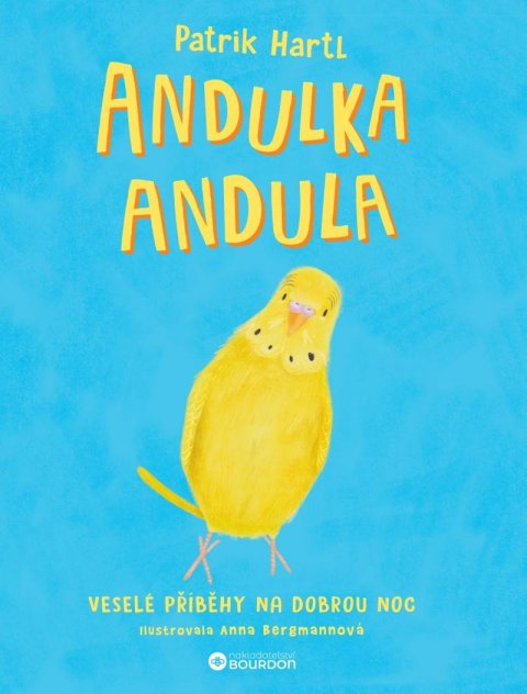Hartl Patrik: Andulka Andula - Veselé příběhy na dobrou noc Hartl Patrik: Andulka Andula - Veselé příběhy na dobrou noc