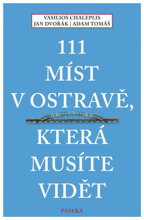 Dvořák Jan: 111 míst v Ostravě, která musíte vidět