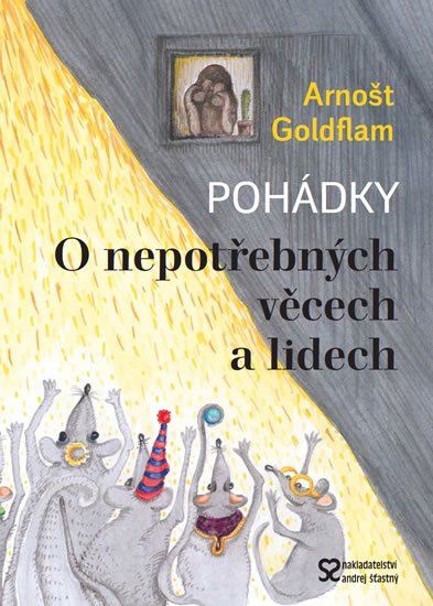 Goldflam Arnošt: O nepotřebných věcech a lidech Goldflam Arnošt: O nepotřebných věcech a lidech