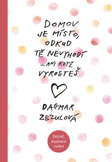 Zezulová Dagmar: Domov je místo, odkud tě nevyhodí… - 2. vydání Zezulová Dagmar: Domov je místo, odkud tě nevyhodí… - 2. vydání