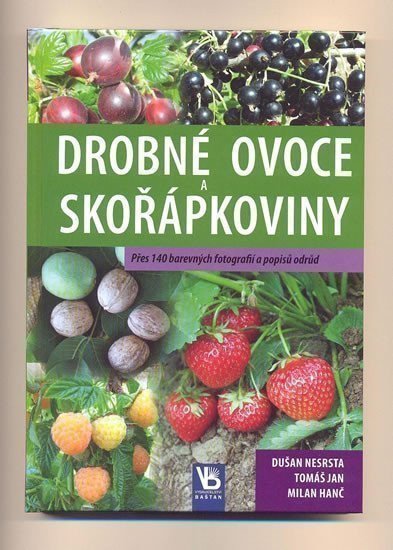 Nesrsta Dušan: Drobné ovoce a skořápkoviny - Přes 140 barevných fotografií a popisů odrůd