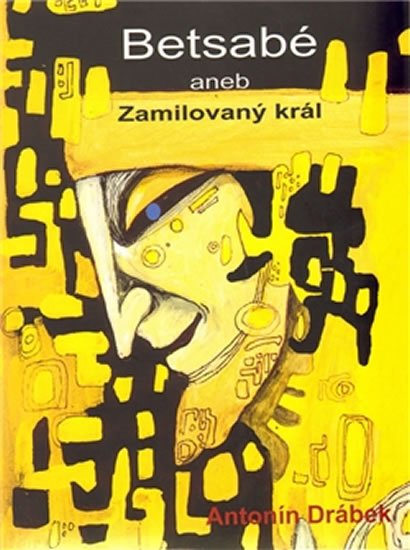 Drábek Antonín: Betsabé aneb Zamilovaný král