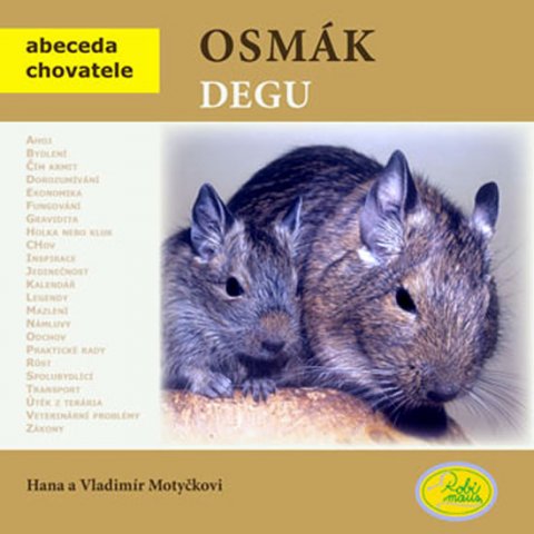 Motyčkovi V. a H.: Osmák degu - Abeceda chovatele Motyčkovi V. a H.: Osmák degu - Abeceda chovatele