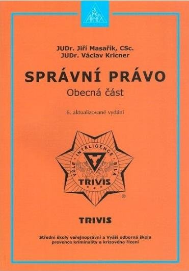 Kricner Václav JUDr., Masařík Jiří JUDr.: Správní právo – obecná část