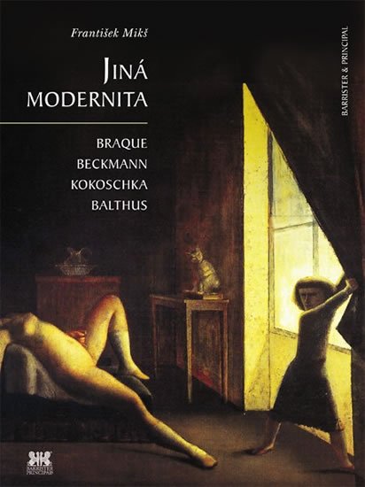 Mikš František: Jiná modernita - Braque, Beckmann, Kokoschka, Balthus