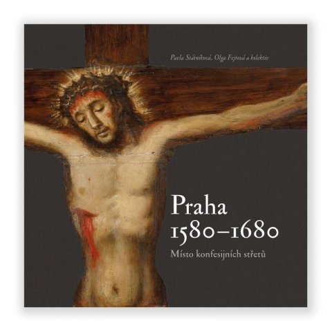 Státníková Pavla: Praha 1580-1680, místo konfesijních střetů