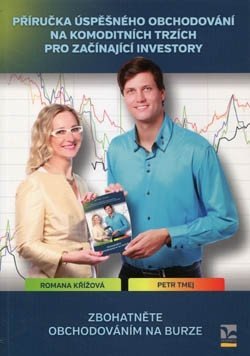 Tmej Petr: Příručka úspěšného obchodování na komoditních trzích pro začínající investo