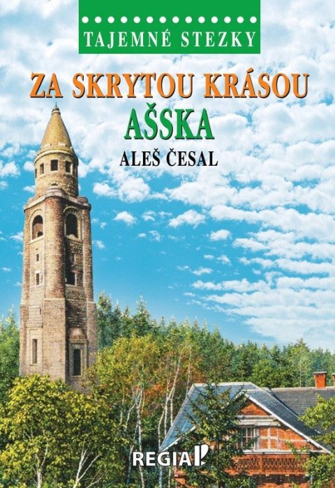 Česal Aleš: Tajemné stezky - Za skrytou krásou Ašska